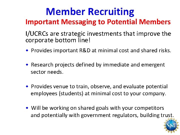 Member Recruiting Important Messaging to Potential Members I/UCRCs are strategic investments that improve the