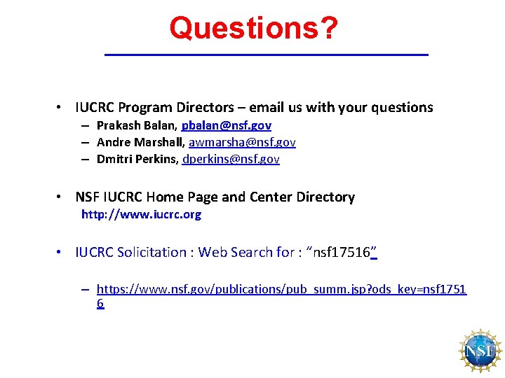 Questions? • IUCRC Program Directors – email us with your questions – Prakash Balan,