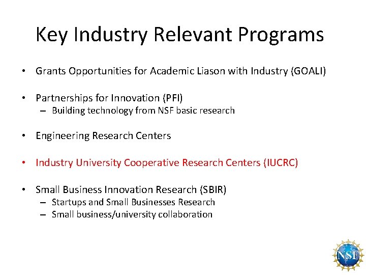Key Industry Relevant Programs • Grants Opportunities for Academic Liason with Industry (GOALI) •