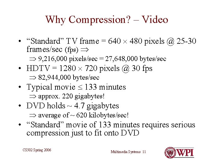 Why Compression? – Video • “Standard” TV frame = 640 480 pixels @ 25 Why Compression? – Video • “Standard” TV frame = 640 480 pixels @ 25