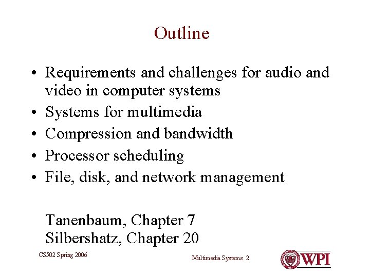 Outline • Requirements and challenges for audio and video in computer systems • Systems Outline • Requirements and challenges for audio and video in computer systems • Systems