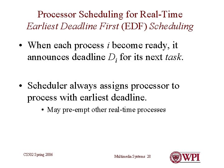Processor Scheduling for Real-Time Earliest Deadline First (EDF) Scheduling • When each process i Processor Scheduling for Real-Time Earliest Deadline First (EDF) Scheduling • When each process i