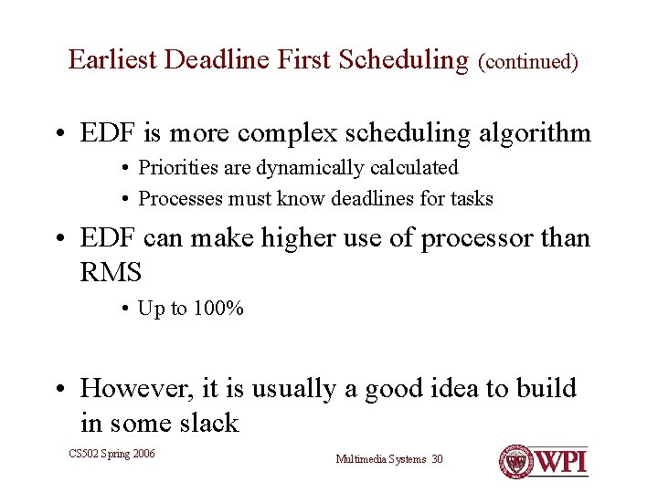 Earliest Deadline First Scheduling (continued) • EDF is more complex scheduling algorithm • Priorities Earliest Deadline First Scheduling (continued) • EDF is more complex scheduling algorithm • Priorities