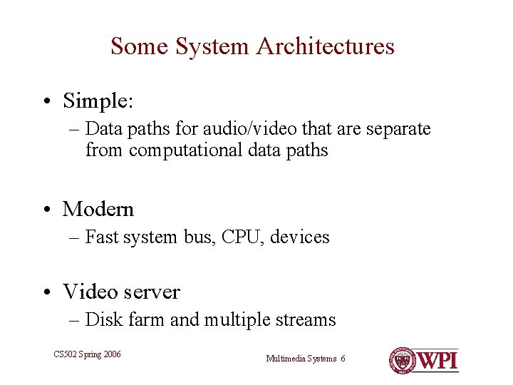 Some System Architectures • Simple: – Data paths for audio/video that are separate from Some System Architectures • Simple: – Data paths for audio/video that are separate from