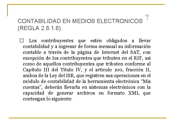 CONTABILIDAD EN MEDIOS ELECTRONICOS (REGLA 2. 8. 1. 6) 10 1 � Los contribuyentes