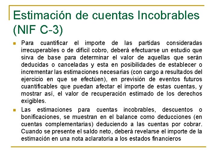 Estimación de cuentas Incobrables (NIF C-3) n n Para cuantificar el importe de las