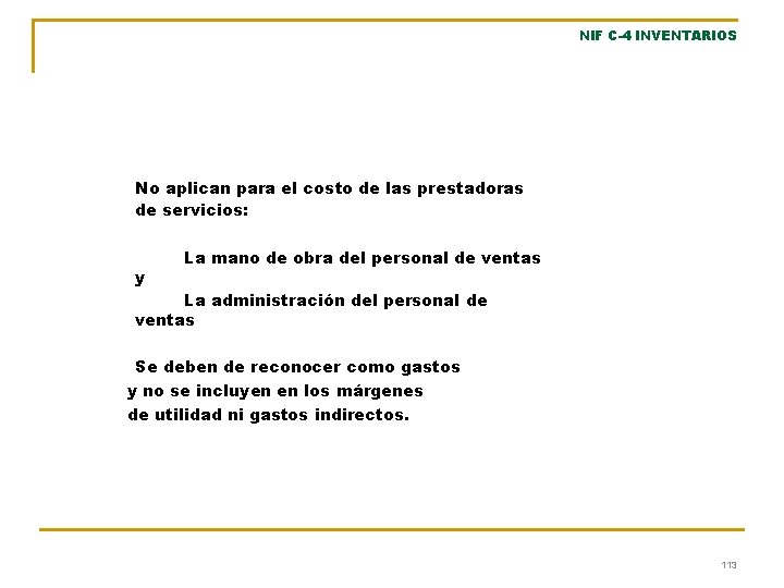 NIF C-4 INVENTARIOS No aplican para el costo de las prestadoras de servicios: y