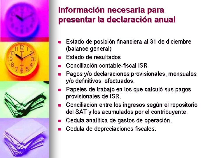 Información necesaria para presentar la declaración anual n n n n Estado de posición