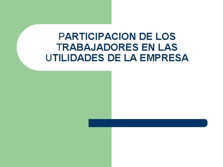 PARTICIPACION DE LOS TRABAJADORES EN LAS UTILIDADES DE LA EMPRESA 