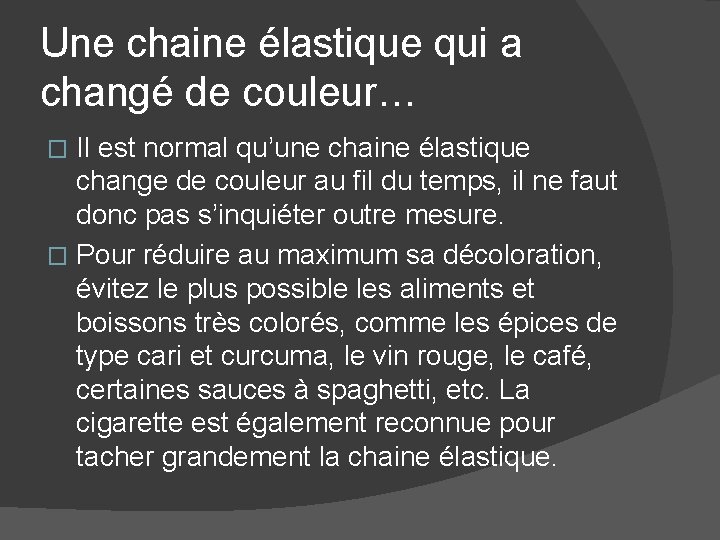 Une chaine élastique qui a changé de couleur… Il est normal qu’une chaine élastique