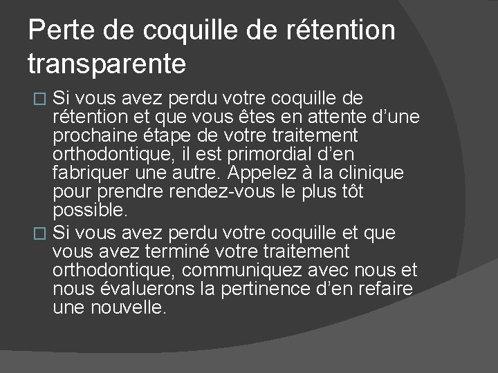 Perte de coquille de rétention transparente Si vous avez perdu votre coquille de rétention