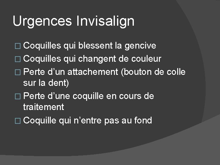 Urgences Invisalign � Coquilles qui blessent la gencive � Coquilles qui changent de couleur