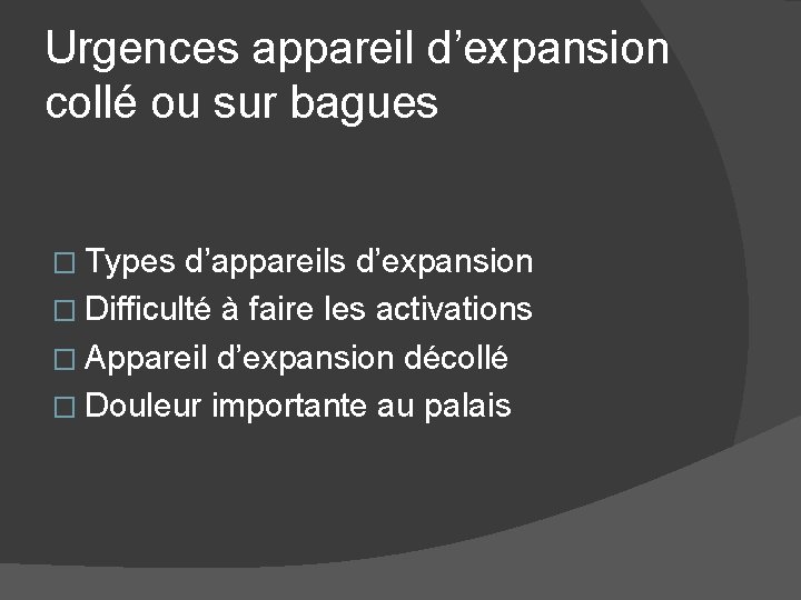 Urgences appareil d’expansion collé ou sur bagues � Types d’appareils d’expansion � Difficulté à