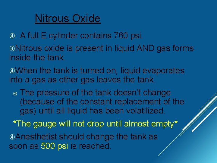 Nitrous Oxide A full E cylinder contains 760 psi. Nitrous oxide is present in