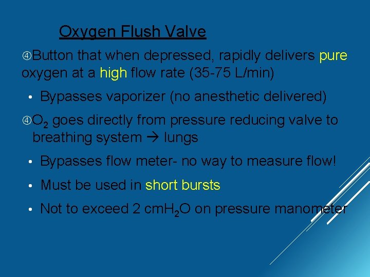 Oxygen Flush Valve Button that when depressed, rapidly delivers pure oxygen at a high