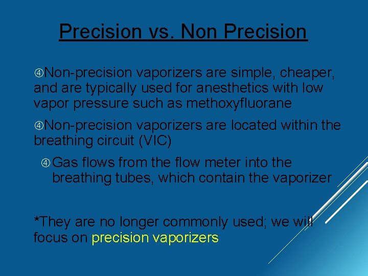 Precision vs. Non Precision Non-precision vaporizers are simple, cheaper, and are typically used for