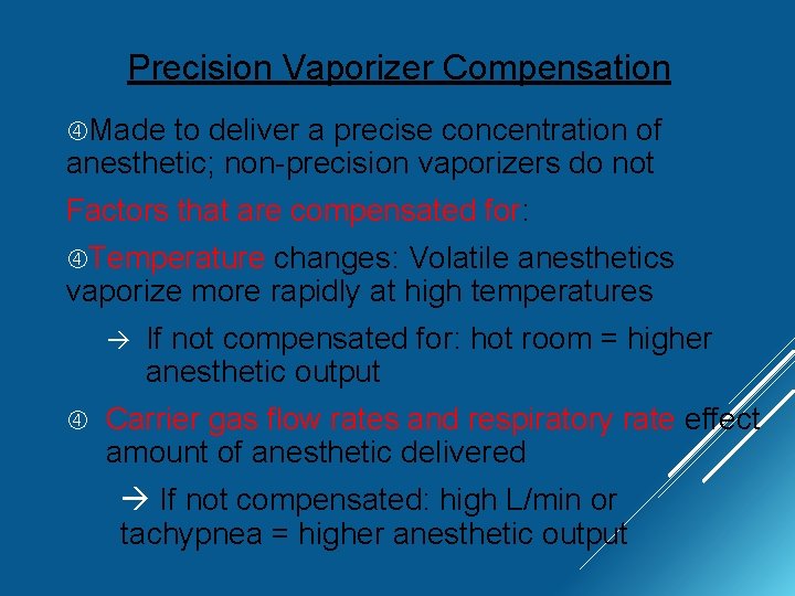 Precision Vaporizer Compensation Made to deliver a precise concentration of anesthetic; non-precision vaporizers do