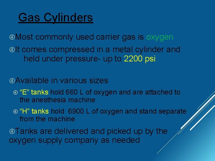 Gas Cylinders Most It commonly used carrier gas is oxygen comes compressed in a