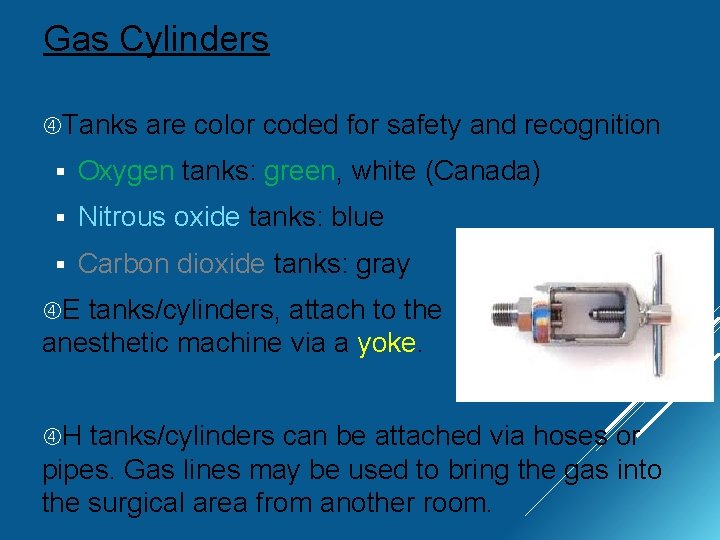 Gas Cylinders Tanks are color coded for safety and recognition § Oxygen tanks: green,