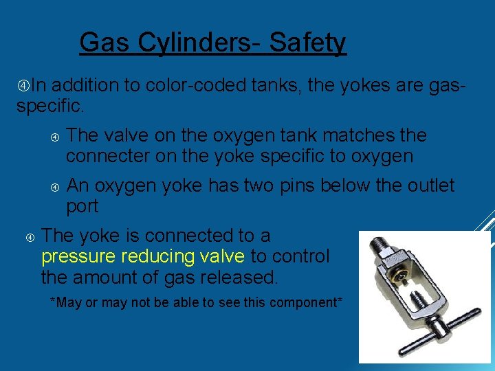 Gas Cylinders- Safety In addition to color-coded tanks, the yokes are gasspecific. The valve