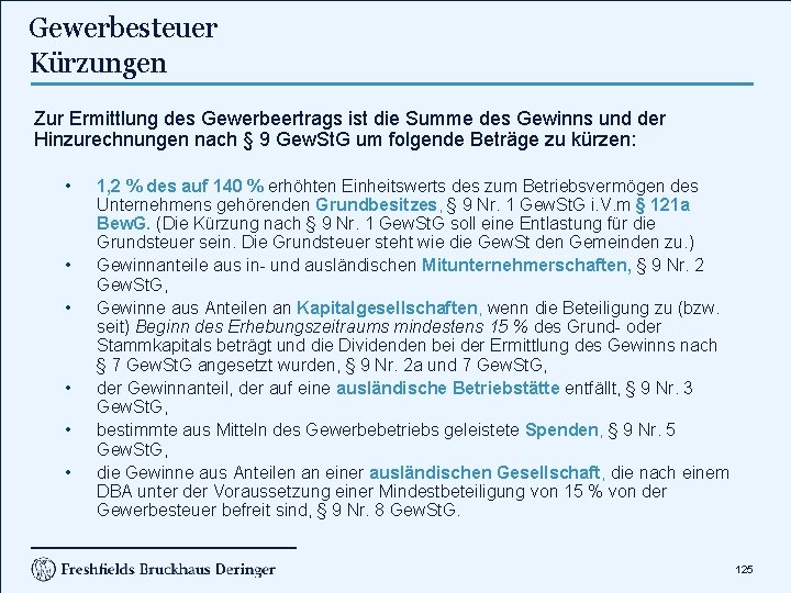 Gewerbesteuer Kürzungen Zur Ermittlung des Gewerbeertrags ist die Summe des Gewinns und der Hinzurechnungen