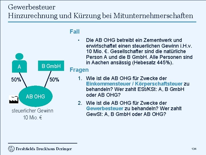 Gewerbesteuer Hinzurechnung und Kürzung bei Mitunternehmerschaften Fall • A B Gmb. H 50% AB