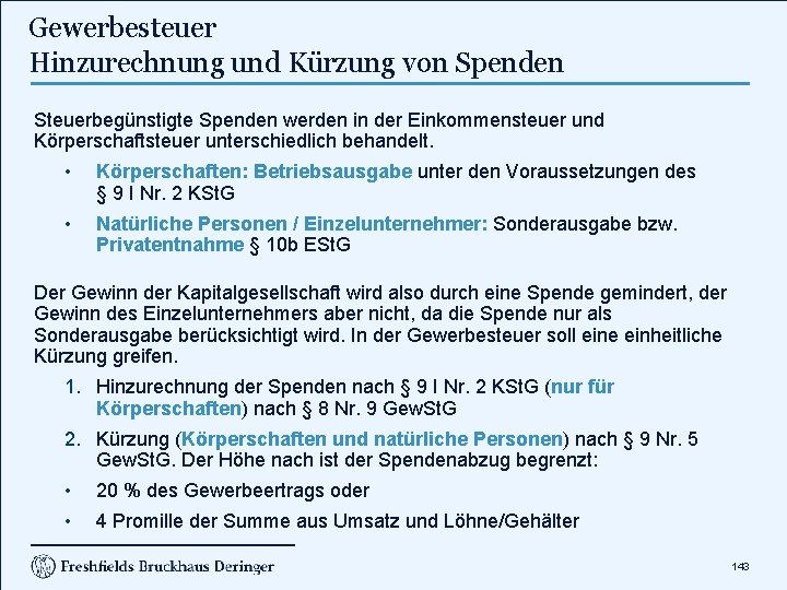 Gewerbesteuer Hinzurechnung und Kürzung von Spenden Steuerbegünstigte Spenden werden in der Einkommensteuer und Körperschaftsteuer