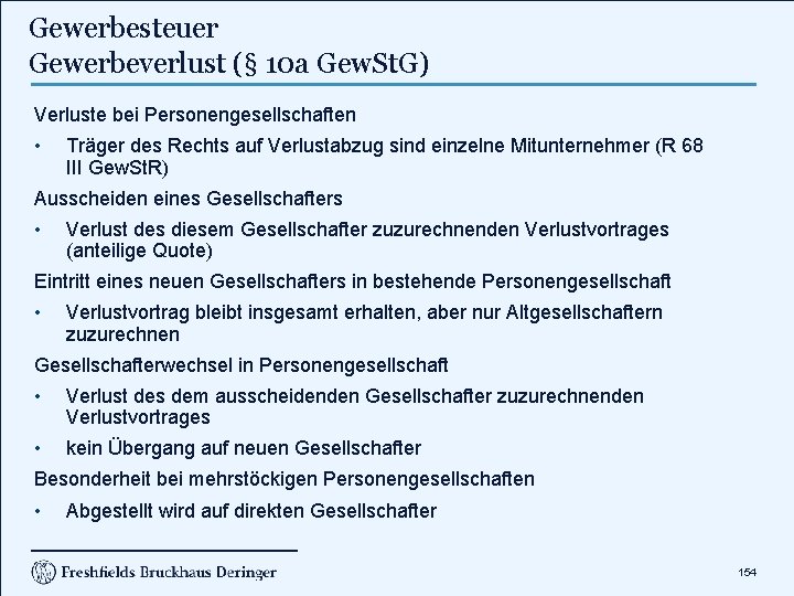 Gewerbesteuer Gewerbeverlust (§ 10 a Gew. St. G) Verluste bei Personengesellschaften • Träger des