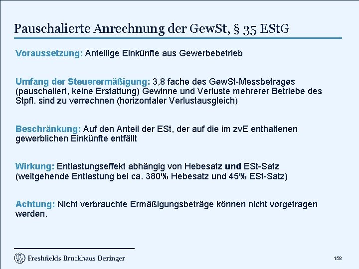 Pauschalierte Anrechnung der Gew. St, § 35 ESt. G Voraussetzung: Anteilige Einkünfte aus Gewerbebetrieb