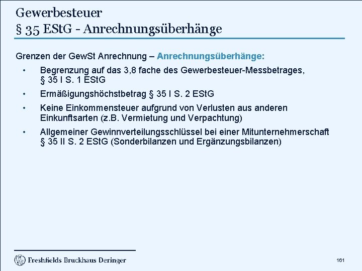 Gewerbesteuer § 35 ESt. G - Anrechnungsüberhänge Grenzen der Gew. St Anrechnung – Anrechnungsüberhänge: