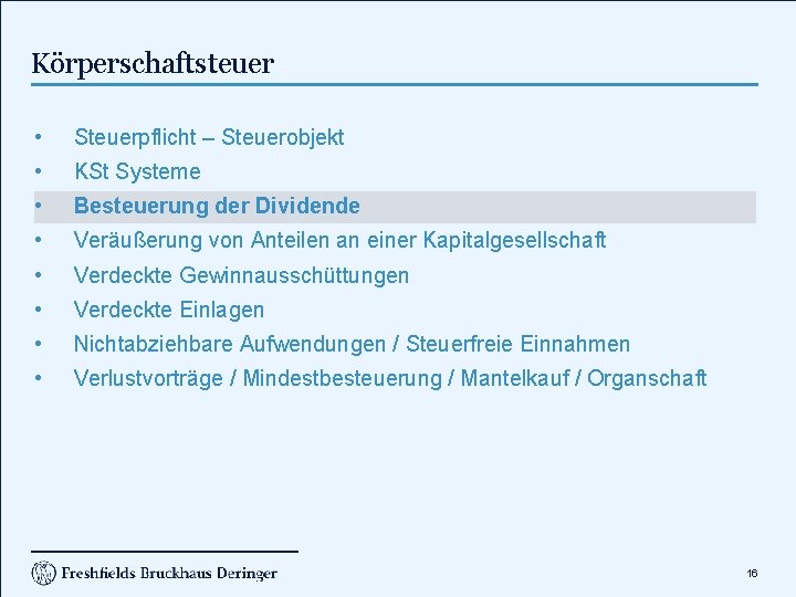 Körperschaftsteuer • Steuerpflicht – Steuerobjekt • KSt Systeme • Besteuerung der Dividende • Veräußerung