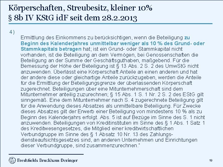 Körperschaften, Streubesitz, kleiner 10% § 8 b IV KSt. G id. F seit dem