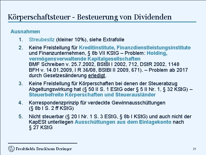 Körperschaftsteuer - Besteuerung von Dividenden Ausnahmen 1. Streubesitz (kleiner 10%), siehe Extrafolie 2. Keine