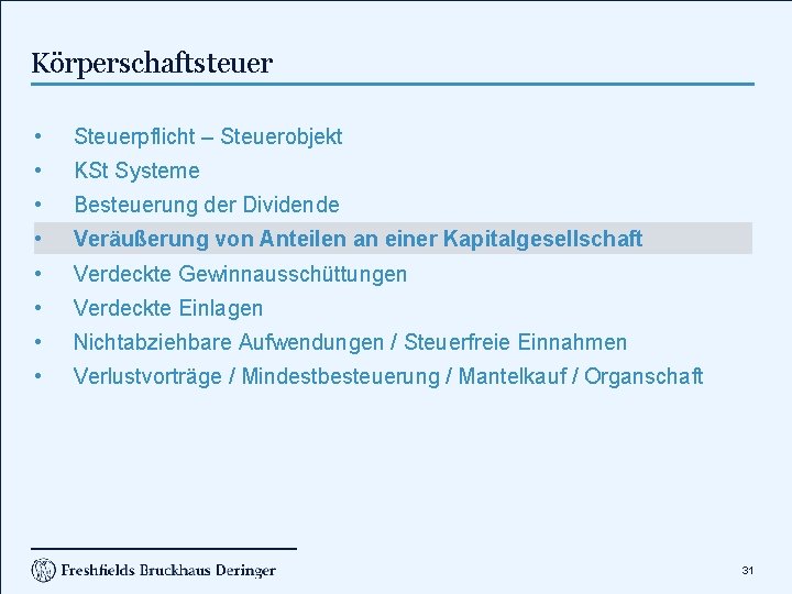 Körperschaftsteuer • Steuerpflicht – Steuerobjekt • KSt Systeme • Besteuerung der Dividende • Veräußerung