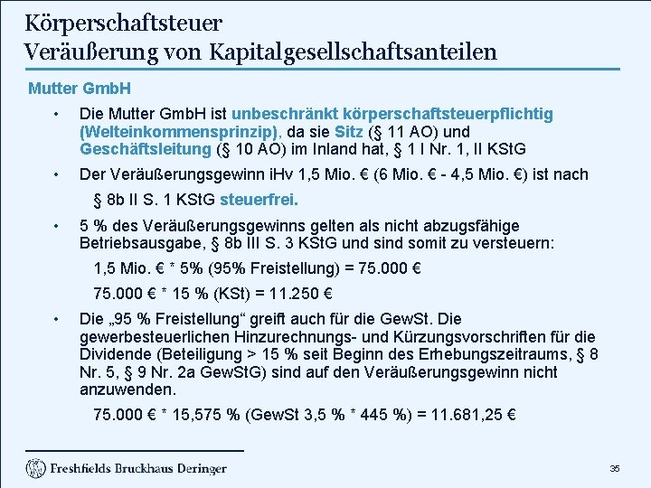 Körperschaftsteuer Veräußerung von Kapitalgesellschaftsanteilen Mutter Gmb. H • Die Mutter Gmb. H ist unbeschränkt