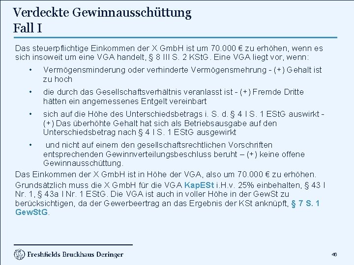 Verdeckte Gewinnausschüttung Fall I Das steuerpflichtige Einkommen der X Gmb. H ist um 70.