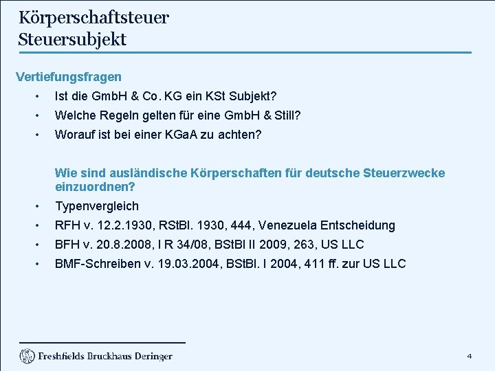 Körperschaftsteuer Steuersubjekt Vertiefungsfragen • Ist die Gmb. H & Co. KG ein KSt Subjekt?