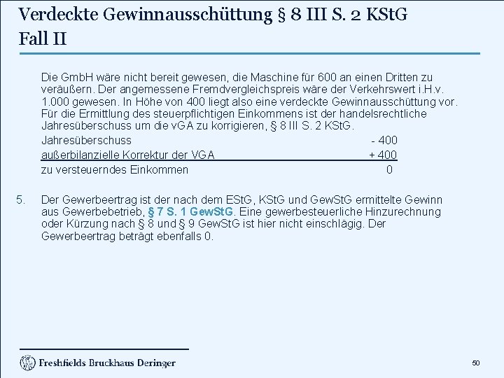 Verdeckte Gewinnausschüttung § 8 III S. 2 KSt. G Fall II Die Gmb. H