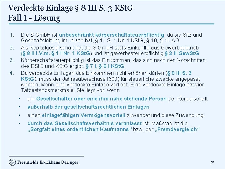 Verdeckte Einlage § 8 III S. 3 KSt. G Fall I - Lösung 1.