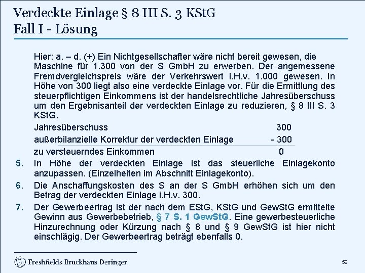 Verdeckte Einlage § 8 III S. 3 KSt. G Fall I - Lösung 5.