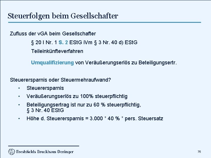 Steuerfolgen beim Gesellschafter Zufluss der v. GA beim Gesellschafter § 20 I Nr. 1