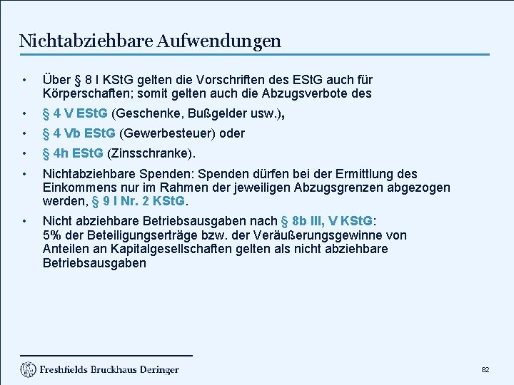 Nichtabziehbare Aufwendungen • Über § 8 I KSt. G gelten die Vorschriften des ESt.