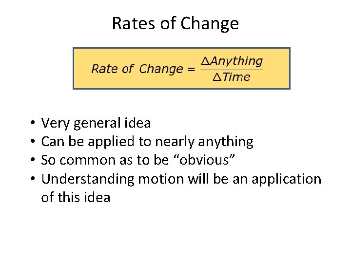 Rates of Change • • Very general idea Can be applied to nearly anything Rates of Change • • Very general idea Can be applied to nearly anything