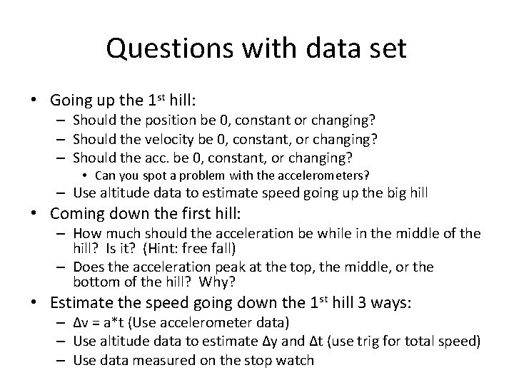 Questions with data set • Going up the 1 st hill: – Should the Questions with data set • Going up the 1 st hill: – Should the