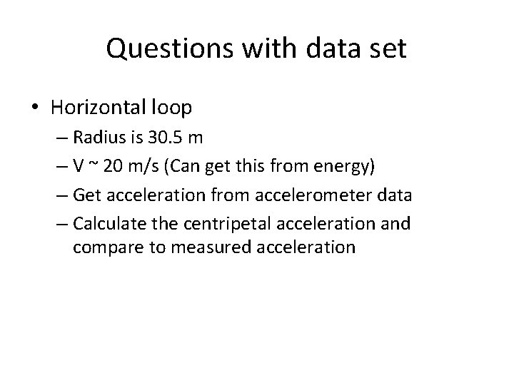 Questions with data set • Horizontal loop – Radius is 30. 5 m – Questions with data set • Horizontal loop – Radius is 30. 5 m –