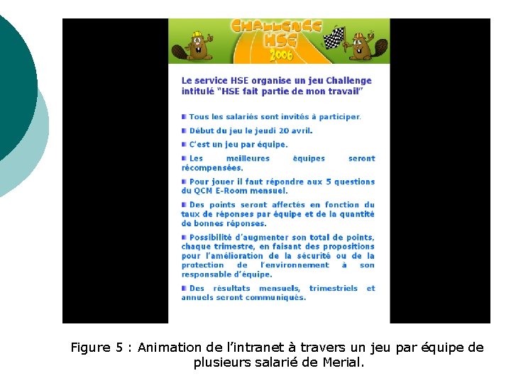 Figure 5 : Animation de l’intranet à travers un jeu par équipe de plusieurs Figure 5 : Animation de l’intranet à travers un jeu par équipe de plusieurs