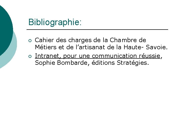 Bibliographie: ¡ ¡ Cahier des charges de la Chambre de Métiers et de l’artisanat Bibliographie: ¡ ¡ Cahier des charges de la Chambre de Métiers et de l’artisanat