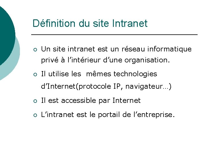 Définition du site Intranet ¡ Un site intranet est un réseau informatique privé à Définition du site Intranet ¡ Un site intranet est un réseau informatique privé à