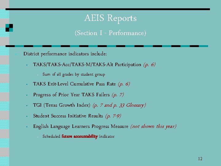 AEIS Reports (Section I - Performance) • District performance indicators include: • TAKS/TAKS-Acc/TAKS-M/TAKS-Alt Participation
