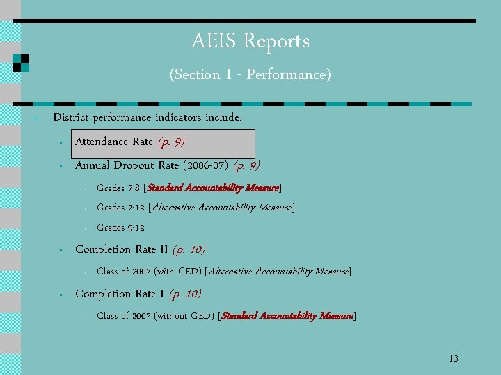 AEIS Reports (Section I - Performance) • District performance indicators include: • Attendance Rate